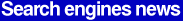Search engines news